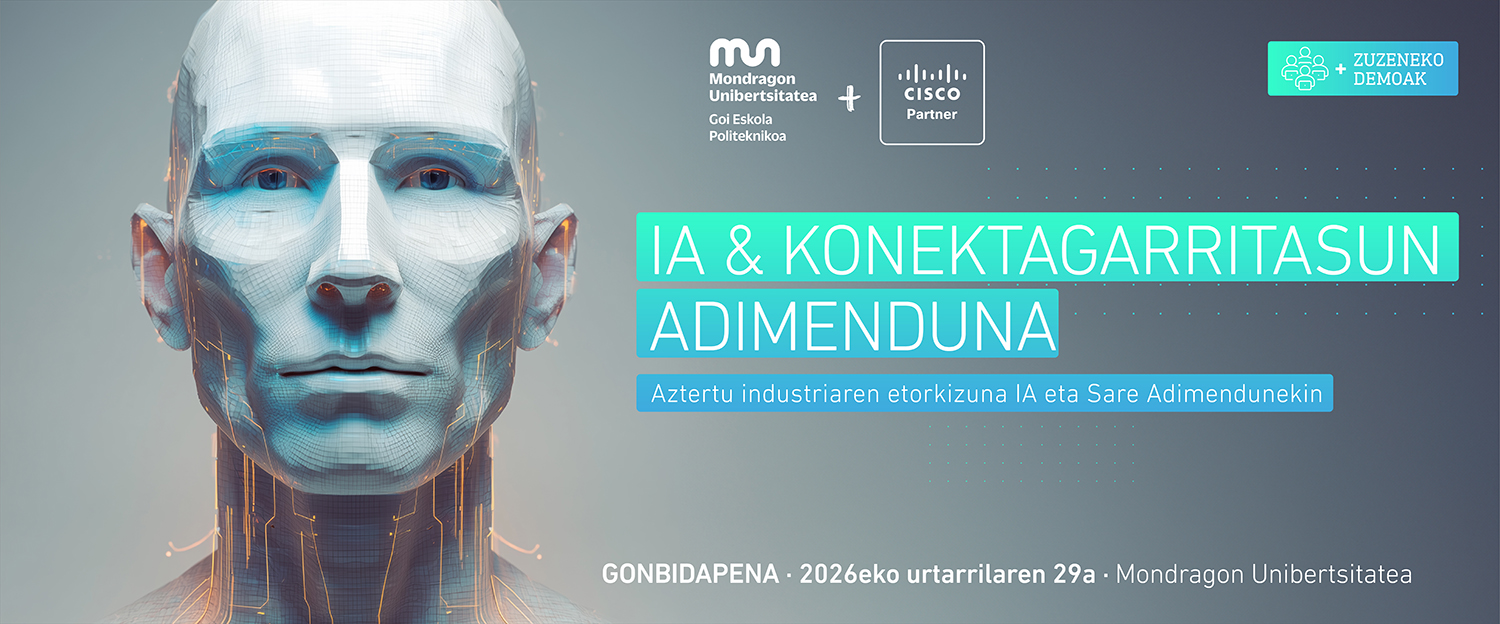 AA & Konektagarritasun adimenduna industrian - Mondragon Unibertsitateko Jardunaldi Teknologikoak