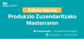 Produkzio Zuzendaritzako Masterraren edizio berria